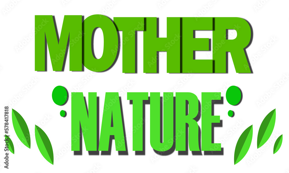 eco friendly sign SAY mother nature for earth day concept ,banner,transparent background eco friendly sign SAY mother nature for earth day concept ,banner,transparent background