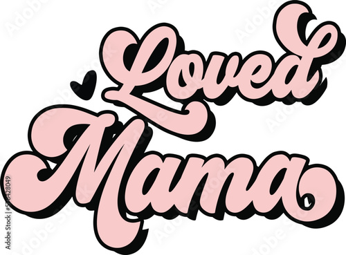Pink retro loved mama lettering vector file sublimation, tshirt design for mother's day