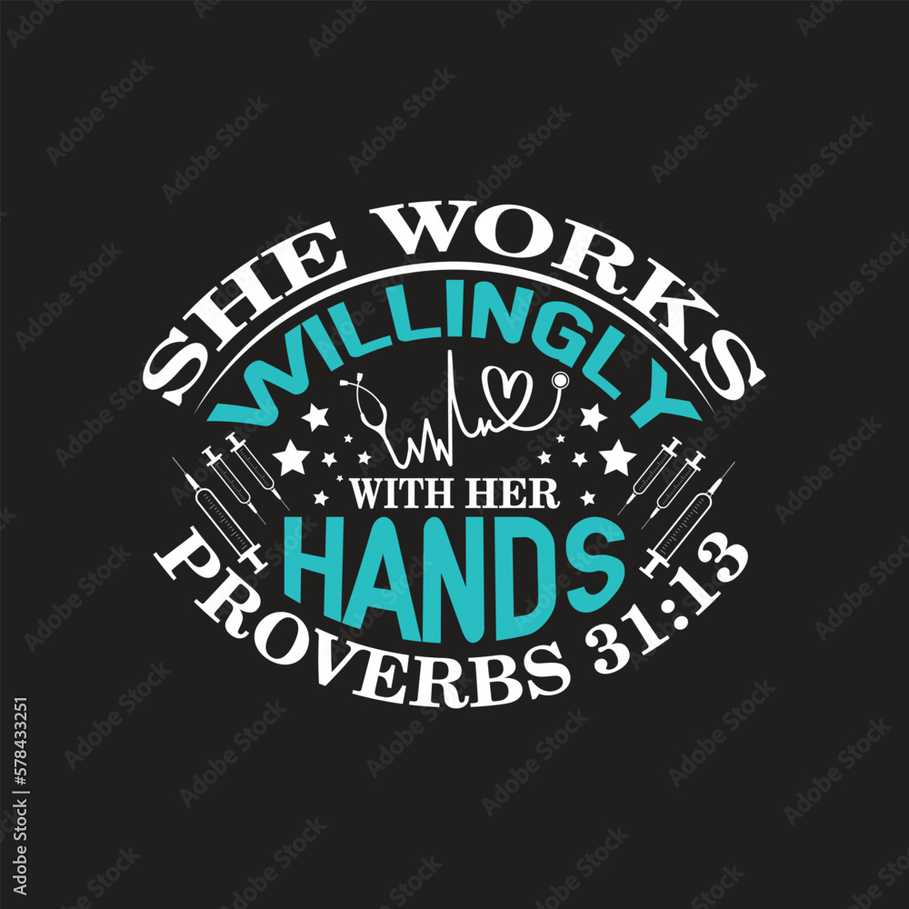 She works willingly with her hands proverbs - nurse t shirt design vector. She works willingly with her hands proverbs - nurse t shirt design vector.