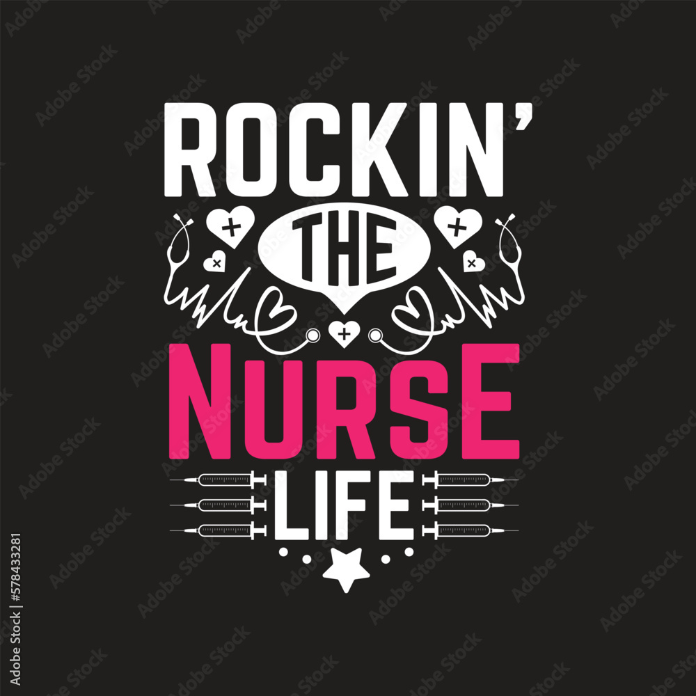 Rockin' the nurse life - nurse t shirt design