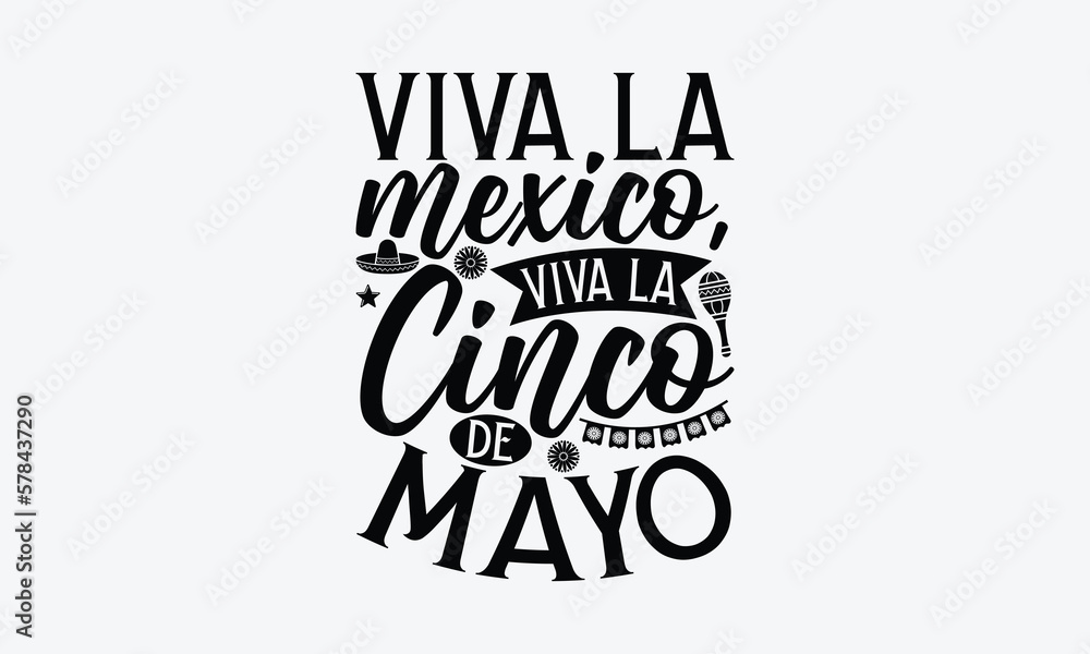 Viva la Mexico, Viva la Cinco de Mayo - Cinco de Mayo T-Shirt Design, Hand lettering illustration for your design, Cut Files for Cricut Svg, Digital Download, EPS 10.
