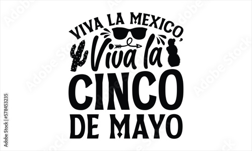 Viva la Mexico, Viva la Cinco de Mayo- Cinco De Mayo T-Shirt Design, Fiesta Banner and Poster With Flags, Mexican, Holiday Printable Vector Illustration.