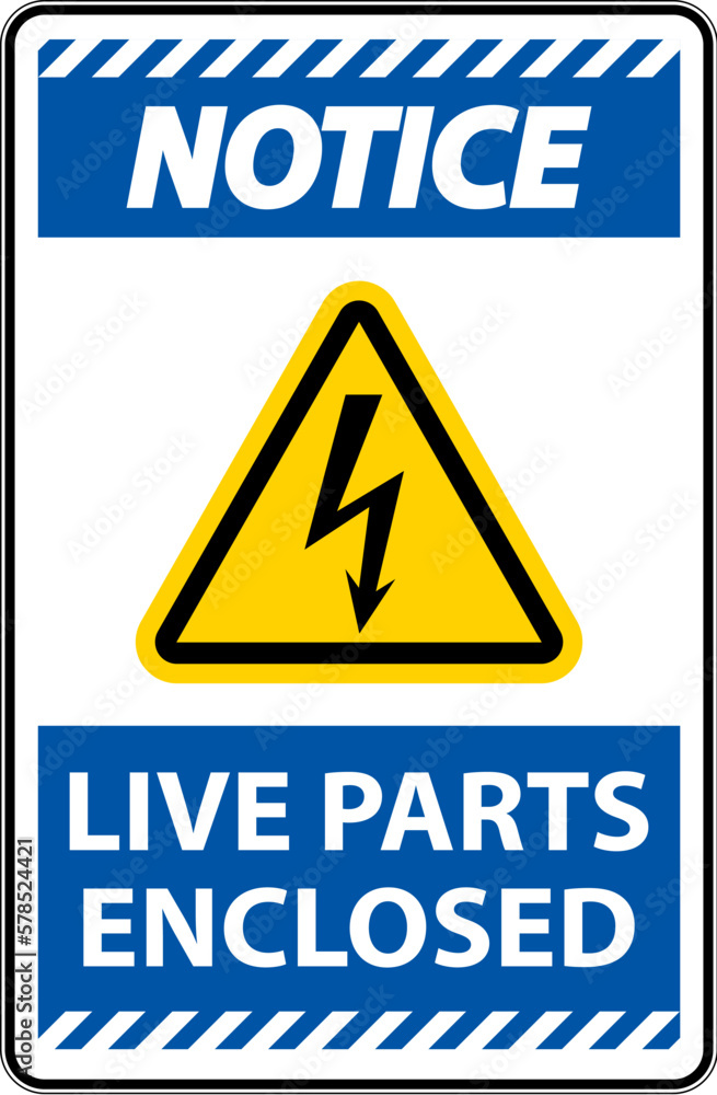 Notice Live Parts Enclosed Sign On White Background