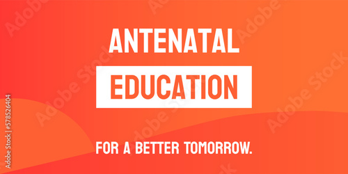 Antenatal education2: Educational preparation for expectant parents to improve childbirth outcomes and promote healthy neonatal development.