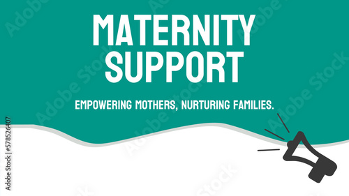 maternity support: Support offered to pregnant or postpartum individuals through healthcare, education, and emotional assistance.