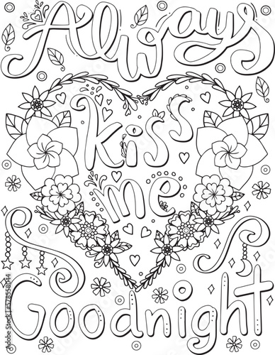 Hand drawn with inspiration word. Always kiss me goodnight font with heart and flowers element for Valentine's day or Greeting Cards. Coloring for adult and kids. Vector Illustration
