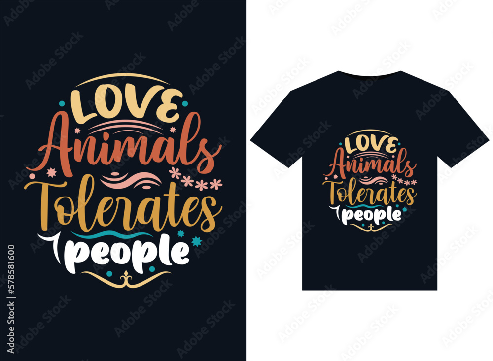 Love Animals Tolerates people illustrations for print-ready T-Shirts design