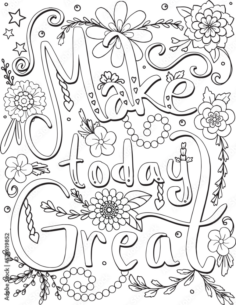 Make today great font with flower elements. Hand drawn with inspiration word. Doodles art for Valentine's day or greeting card. Coloring for adult and kids. Vector Illustration
