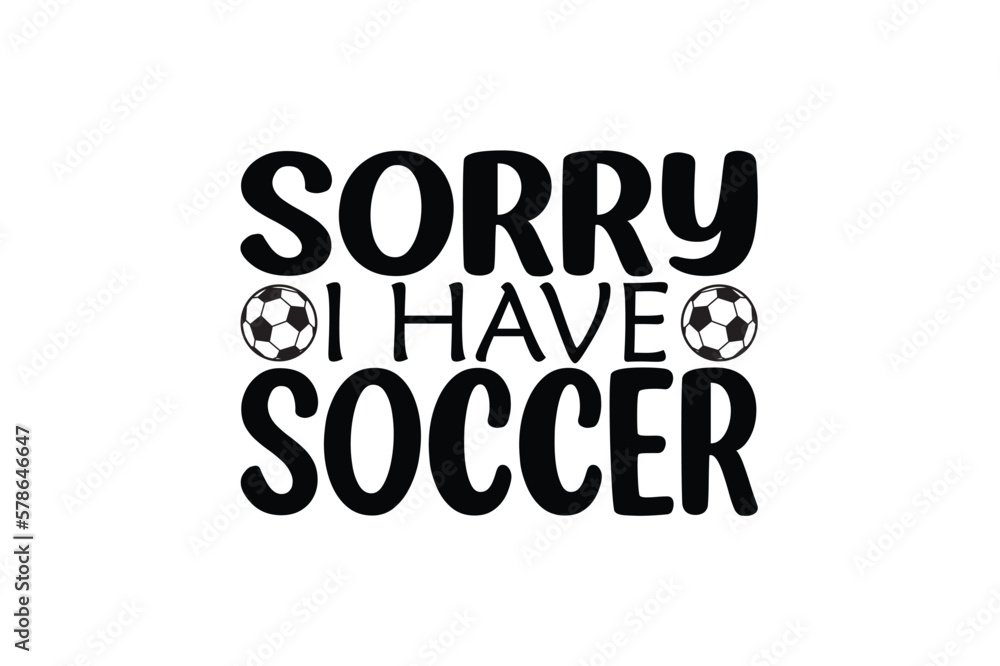 sorry i have soccer
