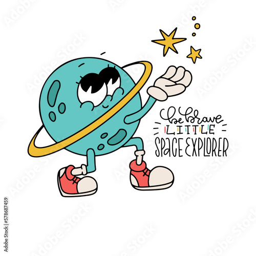Be brave little space explorer - lettering print with Saturn retro cartoon character holding star in gloved hands, Hand drawn liner vector illustration.