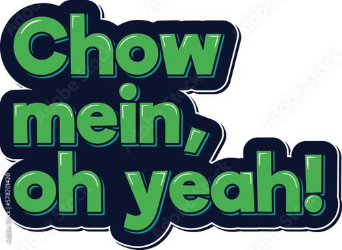 Chow Mein Oh Yeah Lettering Vector Design