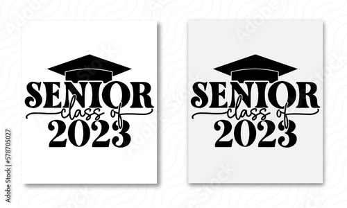Senior Class Of 2023, Graduation Vector For Typography, T-shirt, Mug, Poster Etc.