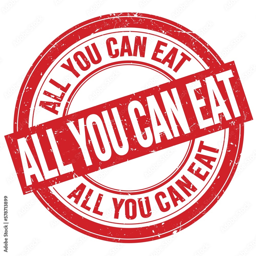 ALL YOU CAN EAT text written on red round stamp sign ALL YOU CAN EAT text written on red round stamp sign