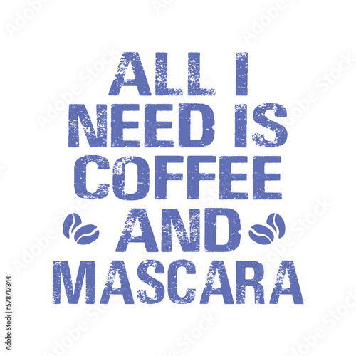Obraz na płótnie All i need is coffee and mascara
