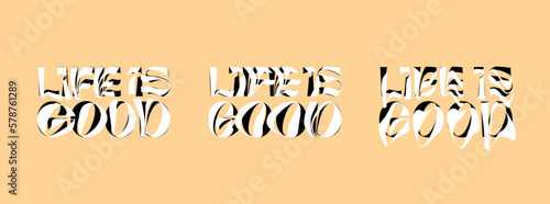 Life is good psychedelic lettering logo set. Hippie crazy style sticker collection. Groovy vibe quote hippy badge design templates. Twisted, wavy and melted y2k phrase logotype eps illustration