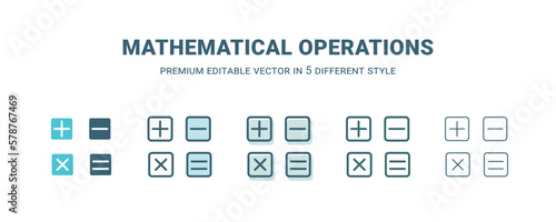 mathematical operations icon in 5 different style. Outline, filled, two color, thin mathematical operations icon isolated on white background. Editable vector can be used web and mobile