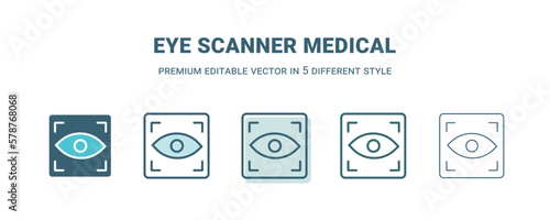 eye scanner medical icon in 5 different style. Outline, filled, two color, thin eye scanner medical icon isolated on white background. Editable vector can be used web and mobile
