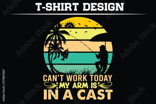 
Fishing t shirt design with message can't work today my arm is in a cast t shirt Vintage vectors