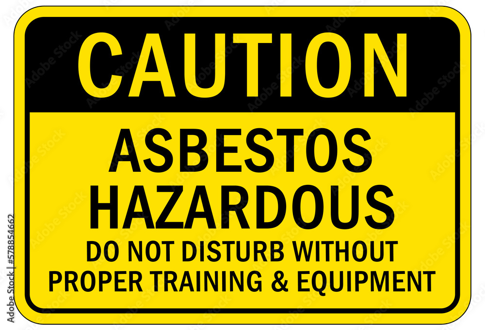 Asbestos chemical hazard sign and labels Do not disturb without proper training and equipment Asbestos chemical hazard sign and labels Do not disturb without proper training and equipment