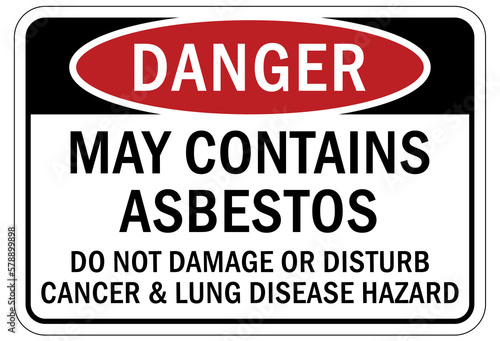 Asbestos chemical hazard sign and labels may contains asbestos. Do not damage or disturb. Cancer and lung disease hazard