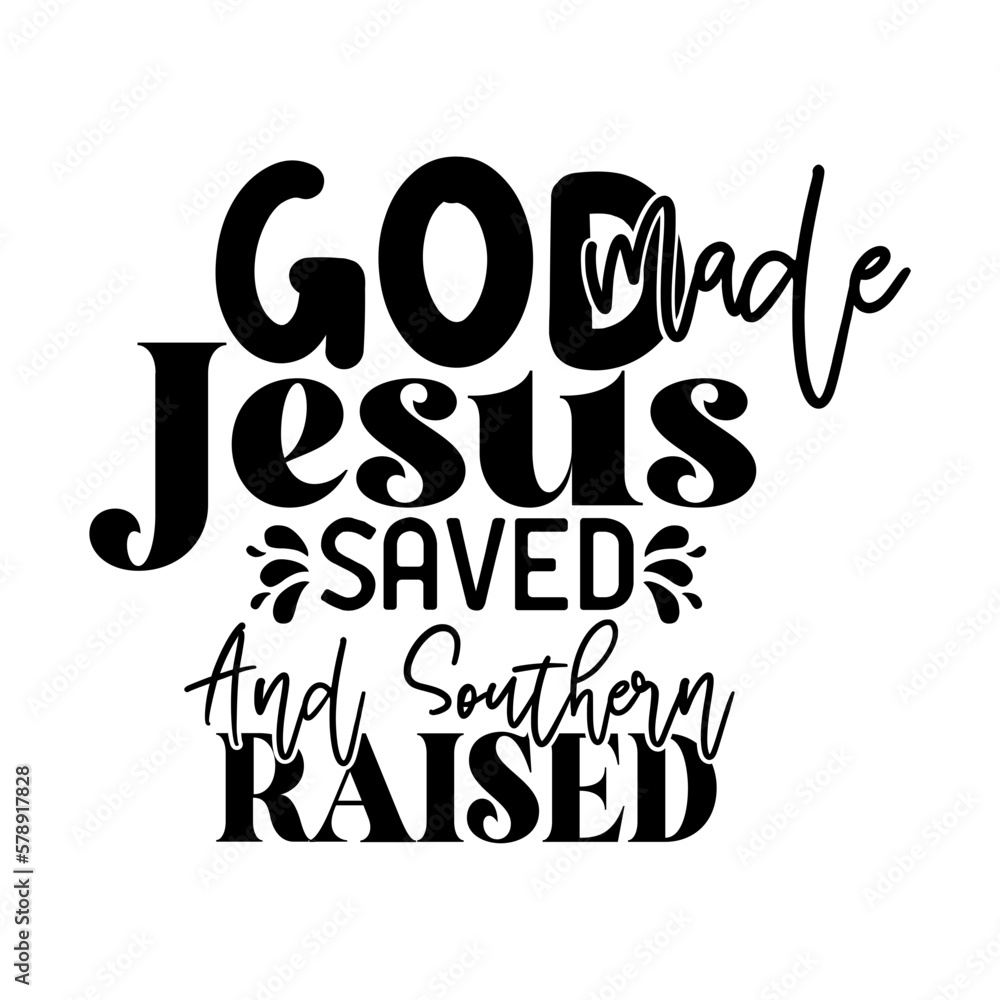 Obraz premium God Made Jesus Saved And Southern Raised