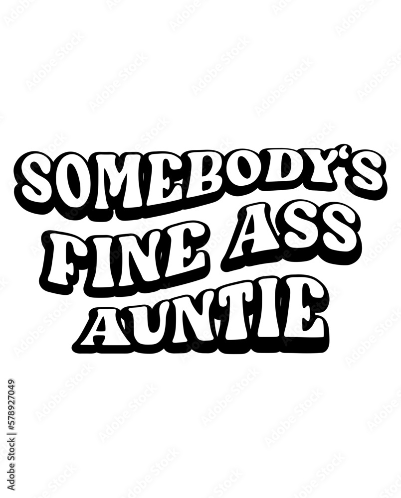 Somebody's Fine A-- Auntie design