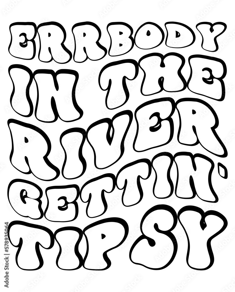Errbody In The River Gettin' Tipsy design Errbody In The River Gettin' Tipsy design