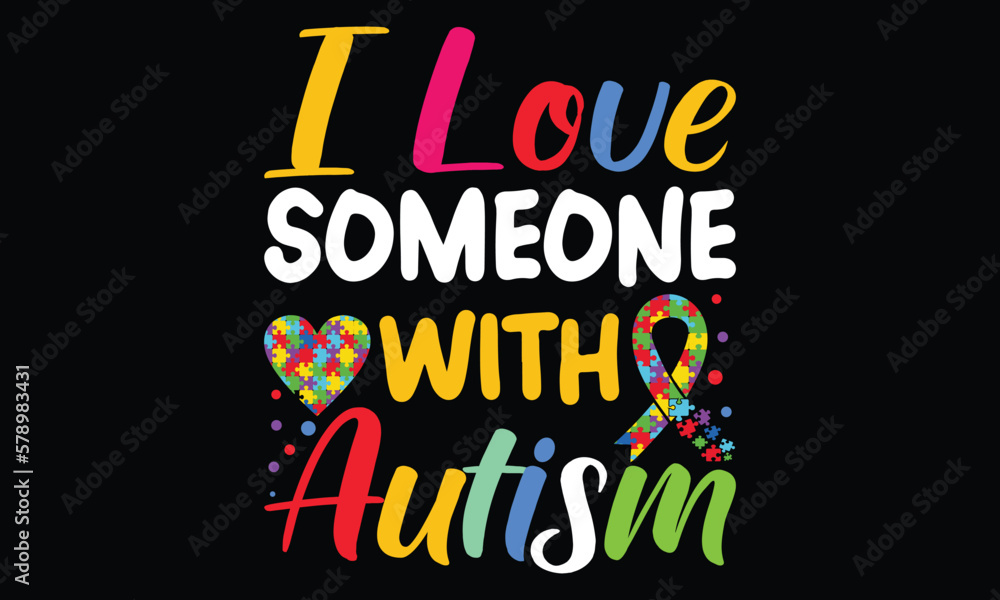 I love someone with autism t-shirt design vector illustration t-shirt design. Autism t-shirt design. Can be used for Print mugs, sticker designs, greeting cards, posters, bags, and t-shirts.