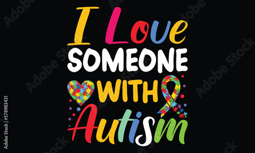 I love someone with autism t-shirt design vector illustration t-shirt design. Autism t-shirt design. Can be used for Print mugs, sticker designs, greeting cards, posters, bags, and t-shirts.