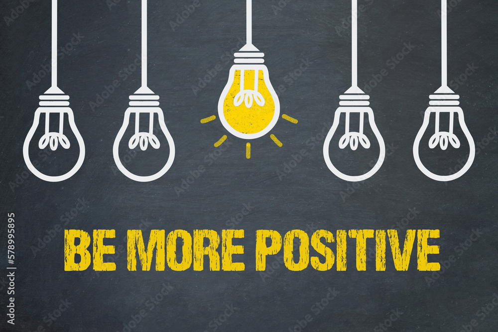 Be More Positive	 - obrazy, fototapety, plakaty 