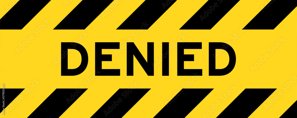 Yellow and black color with line striped label banner with word denied Yellow and black color with line striped label banner with word denied