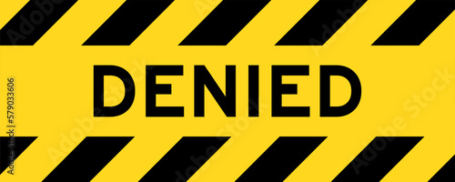Yellow and black color with line striped label banner with word denied