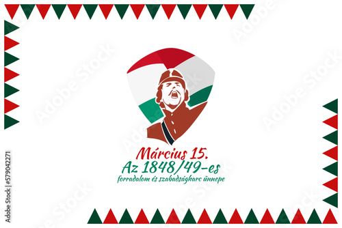 Translation: 15th of March. Feast of the Revolution and War of Independence of 1848-49. Happy National Day of Hungary vector illustration. Suitable for greeting card, poster and banner 