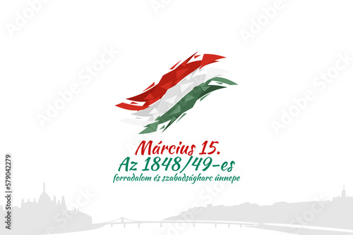 Translation: 15th of March. Feast of the Revolution and War of Independence of 1848-49. Happy National Day of Hungary vector illustration. Suitable for greeting card, poster and banner 
