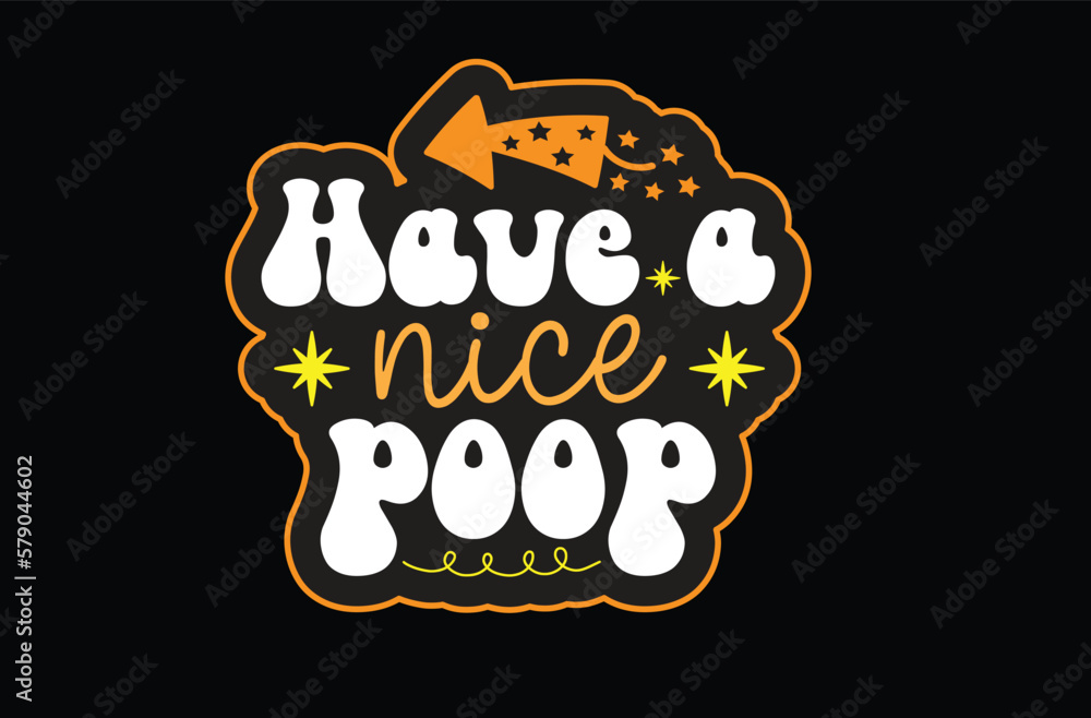 Have a Nice Poop svg sticker design