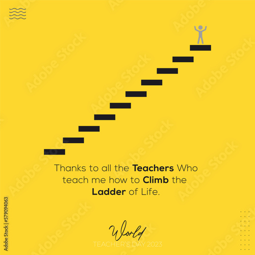 Happy Teachers Day Wolrd teachers day concept ladder successful student humble teacher may 2
