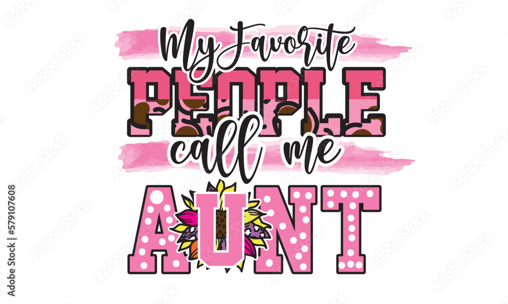 My Favorite People Call Me Aunt Sunflower Sublimation Design