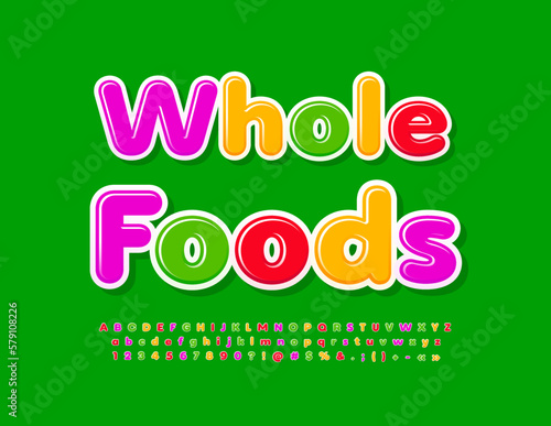 Vector modern sign Whole Foods. Colorful Alphabet Letters, Numbers and Symbols set. Bright trendy Font