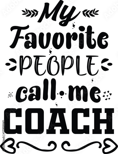 My Favorite People Call Me Coach T-shirt Design