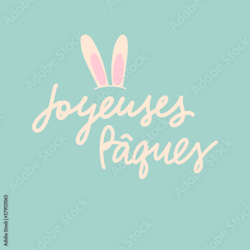 Joyeuses Paques calligraphy greeting phrase. Happy Easter in French with bunny ears. Typography banner  card. Handwritten Easter quote in French. Hand lettering. One line text