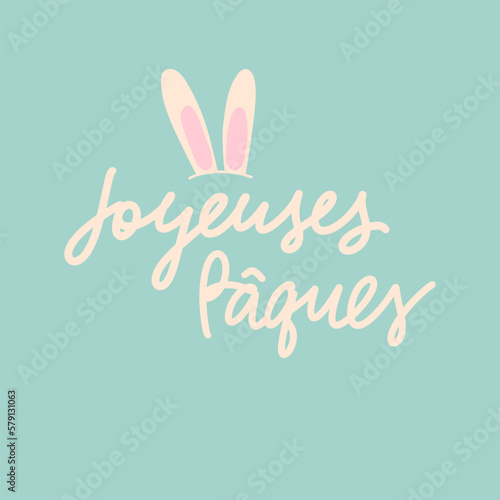 Joyeuses Paques calligraphy greeting phrase. Happy Easter in French with bunny ears. Typography banner, card. Handwritten Easter quote in French. Hand lettering. One line text