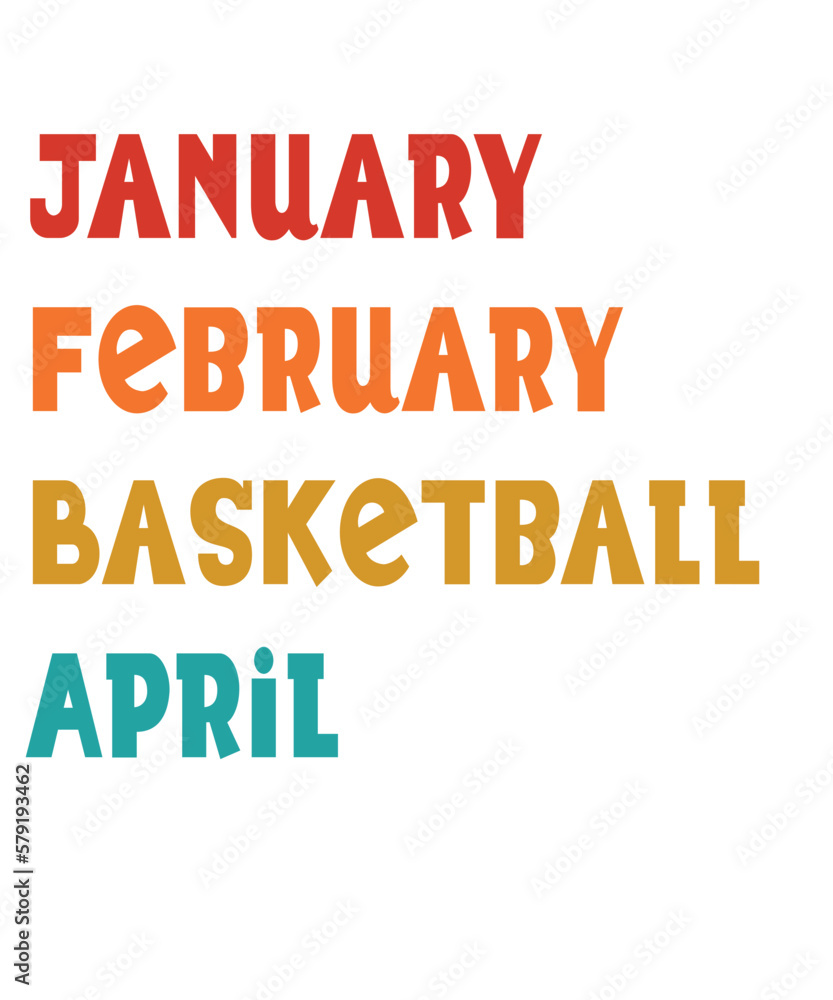 January February Basketball April svg, Basketball svg png, Basketball player svg, Basketball Team svg, Basketball sis, basketball dad, mom