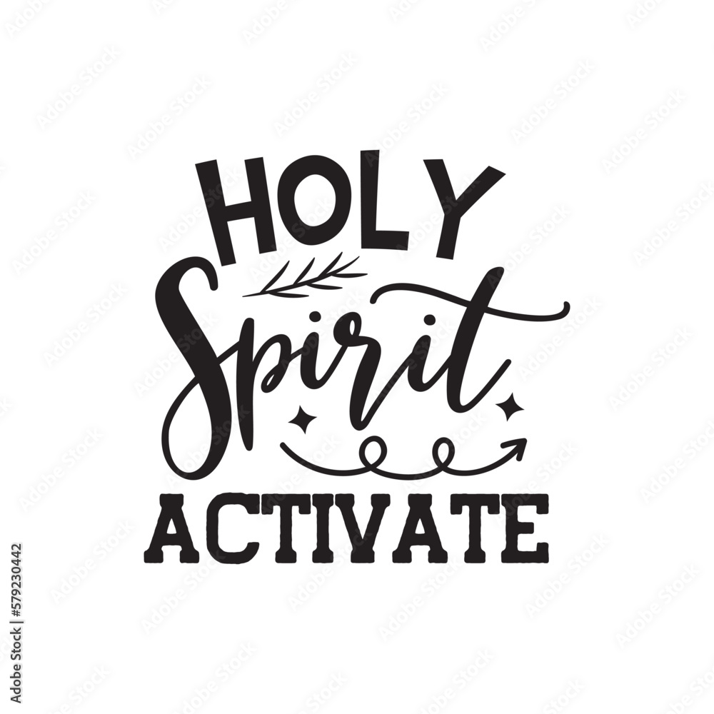 Holy Spirit Activate. Hand Lettering And Inspiration Positive Quote. Hand Lettered Quote. Modern Calligraphy.