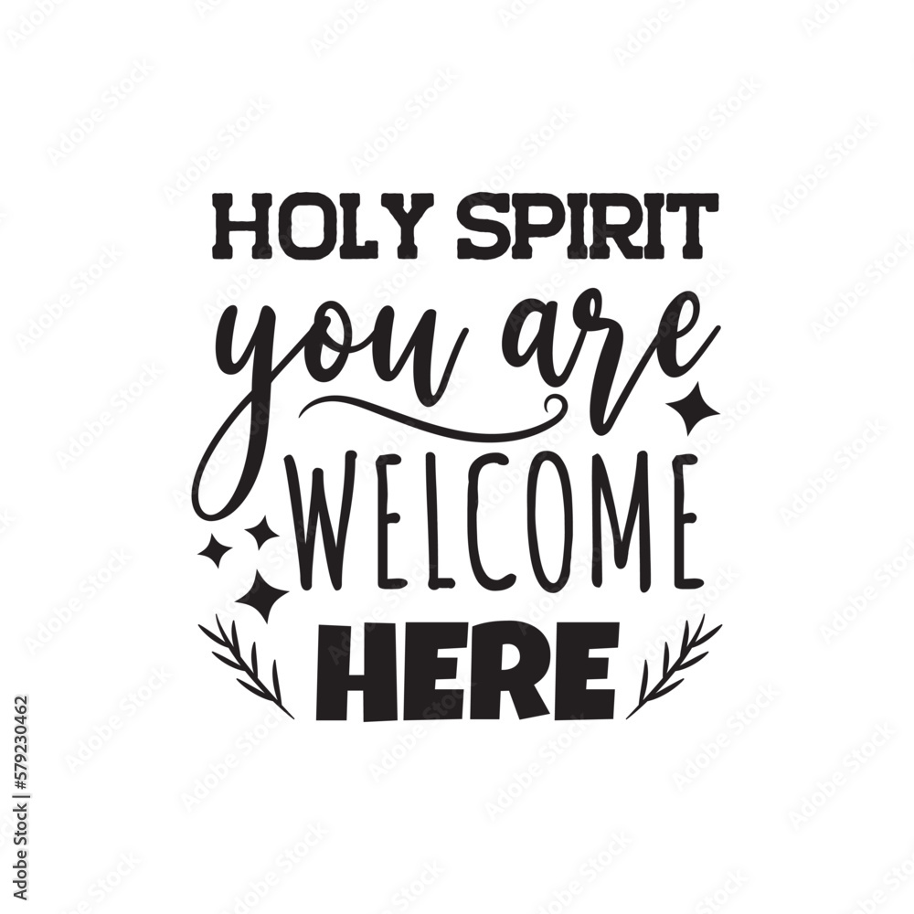 Holy Spirit You Are Welcome Here. Hand Lettering And Inspiration Positive Quote. Hand Lettered Quote. Modern Calligraphy.