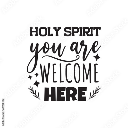 Holy Spirit You Are Welcome Here. Hand Lettering And Inspiration Positive Quote. Hand Lettered Quote. Modern Calligraphy.