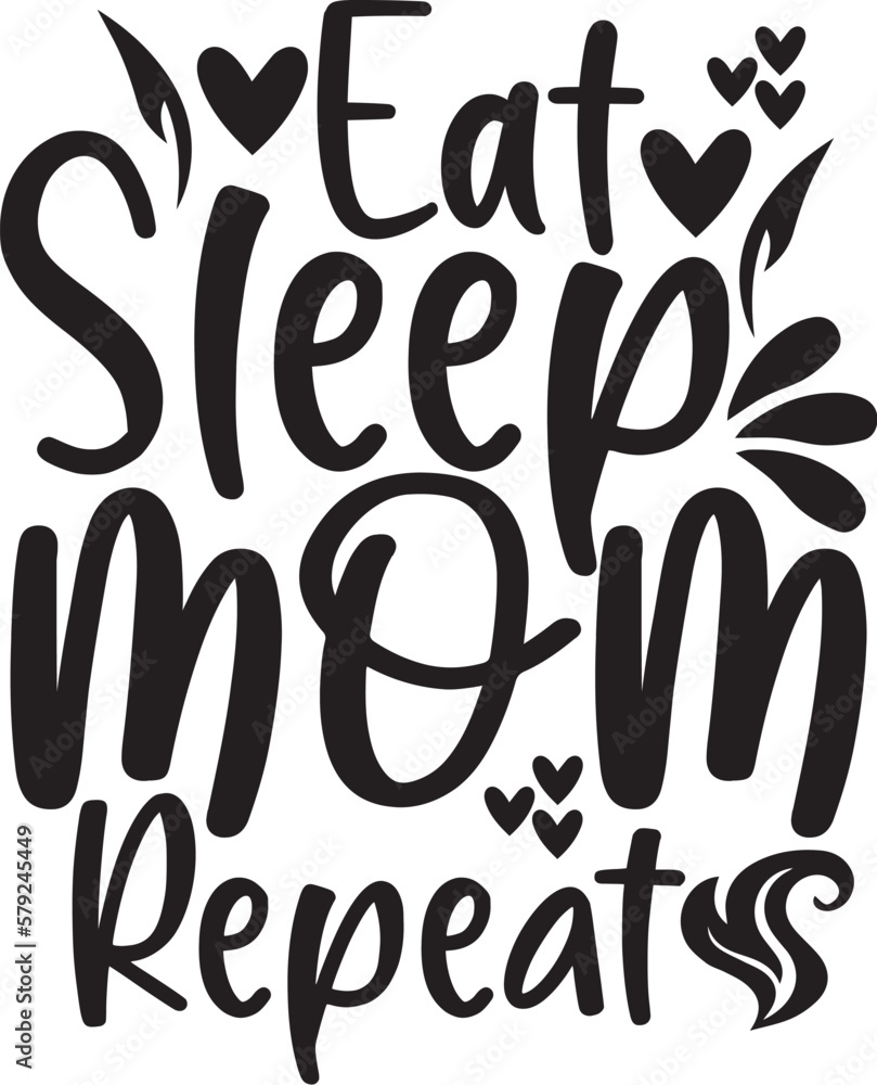 Eat sleep mom repeat typography vector design
Eat sleep mom repeat typography T-Shirt design Eat sleep mom repeat typography vector design
Eat sleep mom repeat typography T-Shirt design