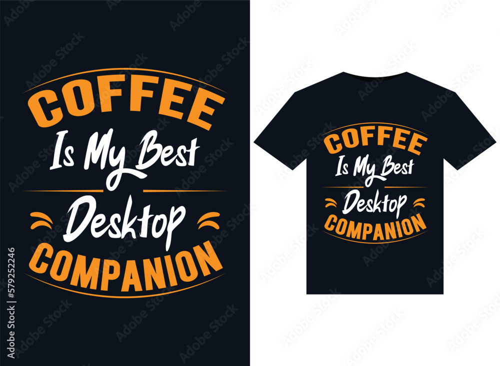 Coffee Is My Best Desktop Companion illustrations for print-ready T-Shirts design Coffee Is My Best Desktop Companion illustrations for print-ready T-Shirts design