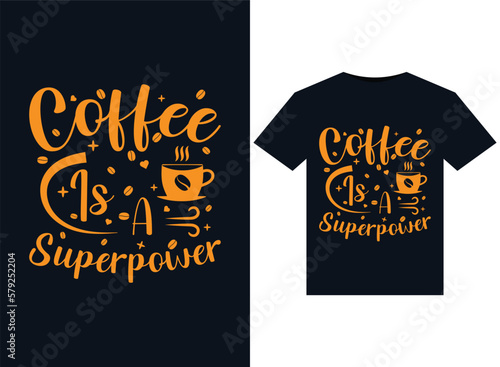 Coffee Is A Superpower illustrations for print-ready T-Shirts design