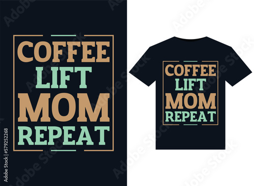 Coffee Lift Mom Repeat illustrations for print-ready T-Shirts design
