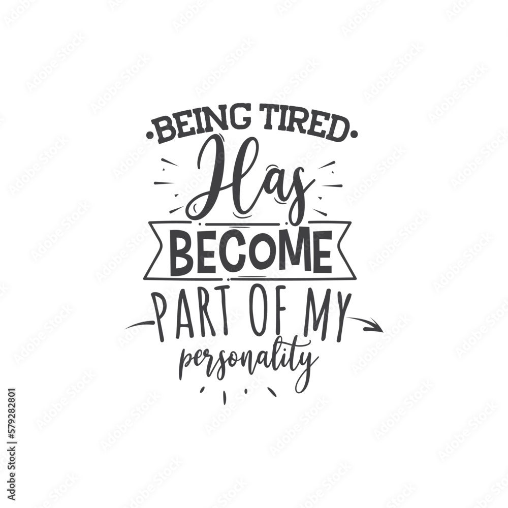 Being Tired Has Become Part of My Personality Being Tired Has Become Part of My Personality
